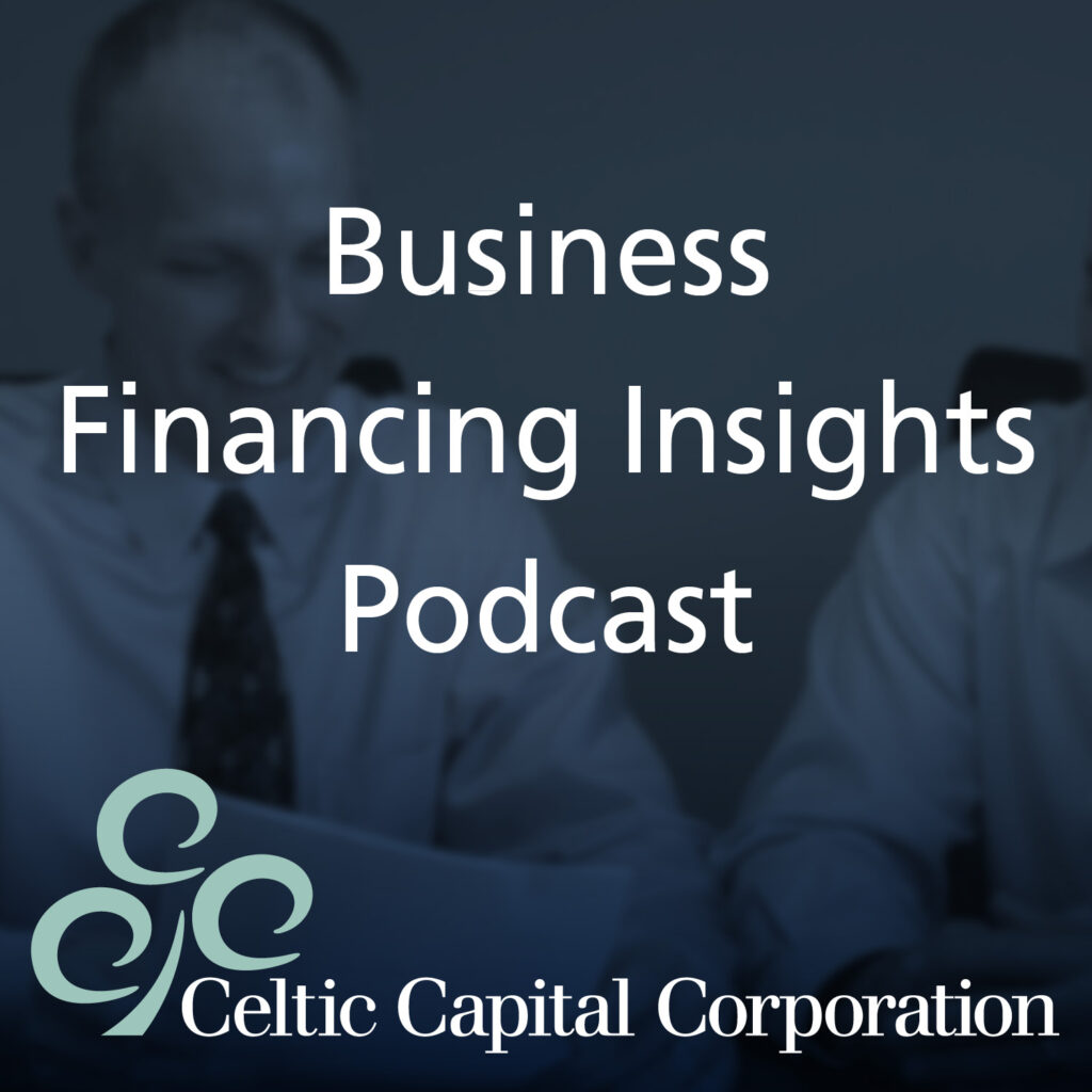 Celtic Capital Business Financing Insights Podcast